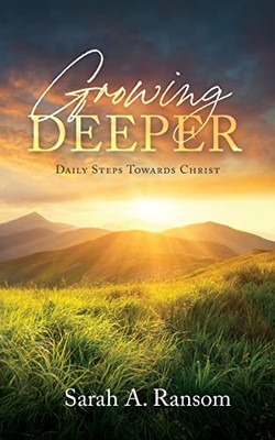 Growing Deeper: Daily Steps Towards Christ