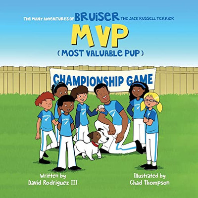 The Many Adventures Of Bruiser The Jack Russell Terrier Mvp (Most Valuable Pup)