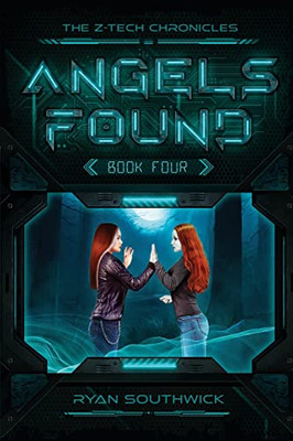 Angels Found (The Z-Tech Chronicles)