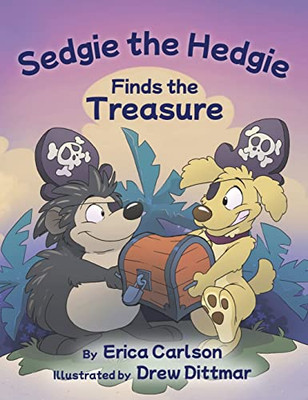 Sedgie The Hedgie Finds The Treasure (The Adventures Of Sedgie The Hedgie)