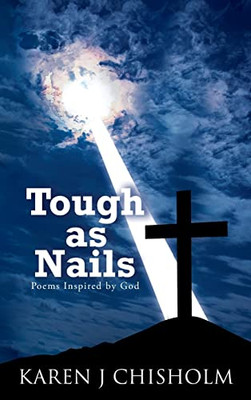 Tough As Nails: Poems Inspired By God