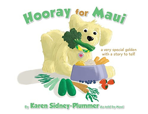 Hooray For Maui: A Very Special Golden With A Story To Tell (Hooray For Maui's Life Series (Book 1))