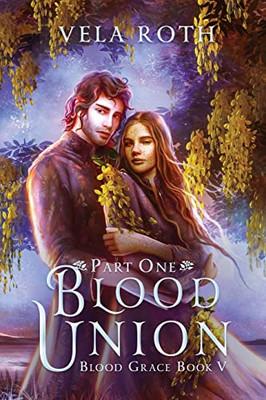 Blood Union Part One: A Fantasy Romance (Blood Grace)
