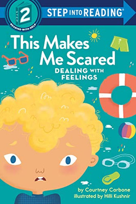 This Makes Me Scared: Dealing With Feelings (Step Into Reading)