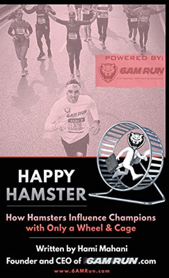 Happy Hamster: How Hamsters Influence Champions With Only A Wheel & Cage