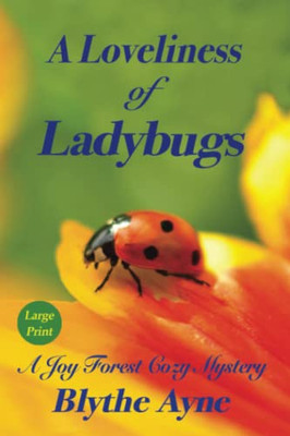 A Loveliness Of Ladybugs: A Joy Forest Cozy Mystery (Joy Forest Cozy Mysteries)