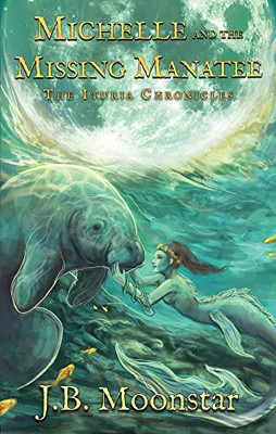 Michelle And The Missing Manatee (Ituria Chronicles)