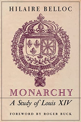 Monarchy: A Study Of Louis Xiv