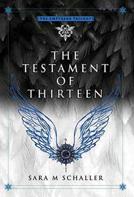 The Testament Of Thirteen (The Empyrean Trilogy)