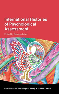 International Histories Of Psychological Assessment (Educational And Psychological Testing In A Global Context)