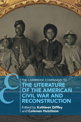 The Cambridge Companion To The Literature Of The American Civil War And Reconstruction (Cambridge Companions To Literature)