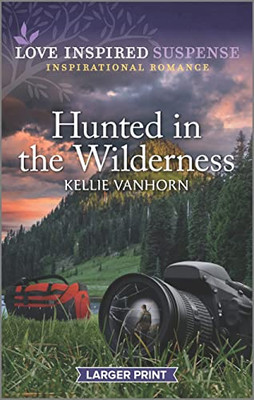 Hunted In The Wilderness (Love Inspired Suspense)