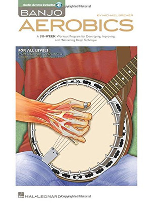 Banjo Aerobics: A 50-Week Workout Program for Developing, Improving and Maintaining Banjo Technique