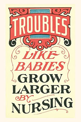 Vintage Journal Troubles Grow Larger By Nursing (Pocket Sized - Found Image Press Journals)