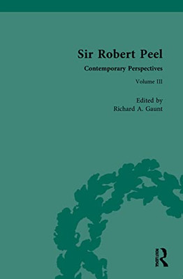 Sir Robert Peel: Contemporary Perspectives
