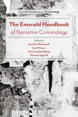 The Emerald Handbook Of Narrative Criminology (The Emerald Handbooks In Criminology)