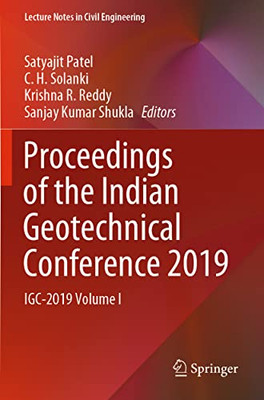 Proceedings Of The Indian Geotechnical Conference 2019: Igc-2019 Volume I (Lecture Notes In Civil Engineering, 133)