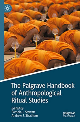 The Palgrave Handbook Of Anthropological Ritual Studies