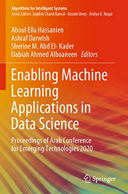 Enabling Machine Learning Applications In Data Science: Proceedings Of Arab Conference For Emerging Technologies 2020 (Algorithms For Intelligent Systems)