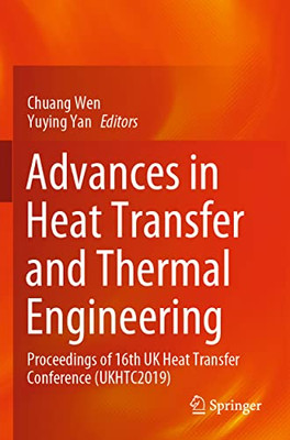 Advances In Heat Transfer And Thermal Engineering: Proceedings Of 16Th Uk Heat Transfer Conference (Ukhtc2019)