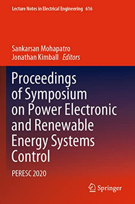 Proceedings Of Symposium On Power Electronic And Renewable Energy Systems Control: Peresc 2020 (Lecture Notes In Electrical Engineering, 616)