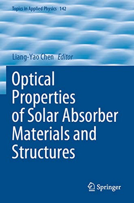 Optical Properties Of Solar Absorber Materials And Structures (Topics In Applied Physics, 142)