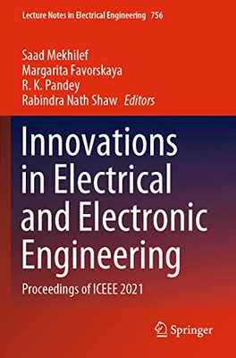 Innovations In Electrical And Electronic Engineering: Proceedings Of Iceee 2021 (Lecture Notes In Electrical Engineering, 756)