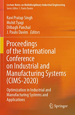 Proceedings Of The International Conference On Industrial And Manufacturing Systems (Cims-2020): Optimization In Industrial And Manufacturing Systems ... On Multidisciplinary Industrial Engineering)