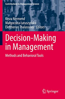 Decision-Making In Management: Methods And Behavioral Tools (Contributions To Management Science)