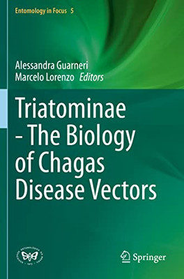 Triatominae - The Biology Of Chagas Disease Vectors (Entomology In Focus, 5)