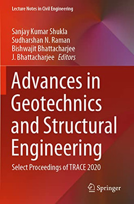 Advances In Geotechnics And Structural Engineering: Select Proceedings Of Trace 2020 (Lecture Notes In Civil Engineering, 143)