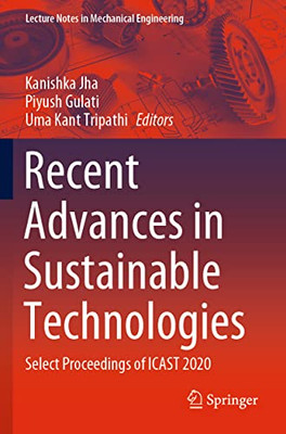 Recent Advances In Sustainable Technologies: Select Proceedings Of Icast 2020 (Lecture Notes In Mechanical Engineering)