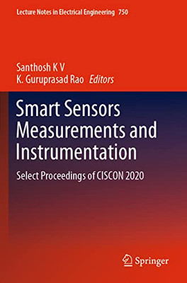 Smart Sensors Measurements And Instrumentation: Select Proceedings Of Ciscon 2020 (Lecture Notes In Electrical Engineering, 750)