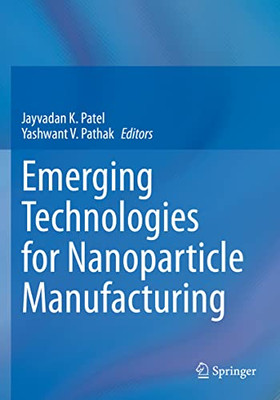 Emerging Technologies For Nanoparticle Manufacturing