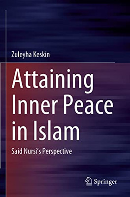 Attaining Inner Peace In Islam: Said NursiS Perspective
