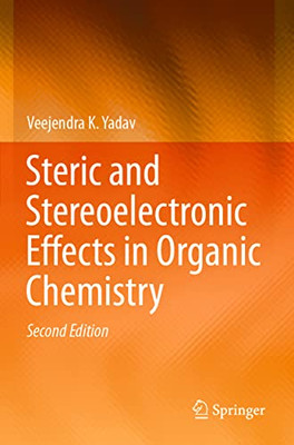Steric And Stereoelectronic Effects In Organic Chemistry