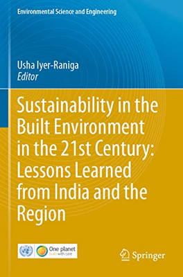 Sustainability In The Built Environment In The 21St Century: Lessons Learned From India And The Region (Environmental Science And Engineering)