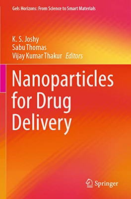 Nanoparticles For Drug Delivery (Gels Horizons: From Science To Smart Materials)