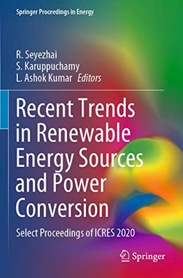 Recent Trends In Renewable Energy Sources And Power Conversion: Select Proceedings Of Icres 2020 (Springer Proceedings In Energy)