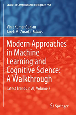 Modern Approaches In Machine Learning And Cognitive Science: A Walkthrough: Latest Trends In Ai, Volume 2 (Studies In Computational Intelligence, 956)