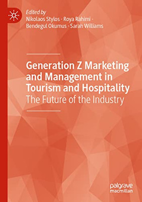 Generation Z Marketing And Management In Tourism And Hospitality: The Future Of The Industry