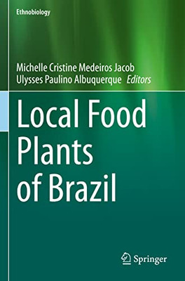 Local Food Plants Of Brazil (Ethnobiology)