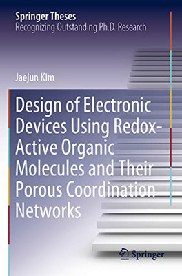 Design Of Electronic Devices Using Redox-Active Organic Molecules And Their Porous Coordination Networks (Springer Theses)