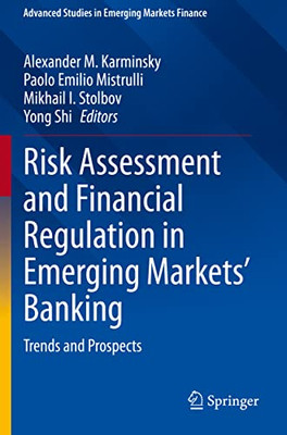 Risk Assessment And Financial Regulation In Emerging Markets' Banking: Trends And Prospects (Advanced Studies In Emerging Markets Finance)