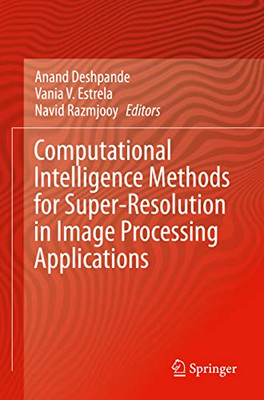 Computational Intelligence Methods For Super-Resolution In Image Processing Applications