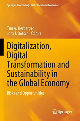 Digitalization, Digital Transformation And Sustainability In The Global Economy: Risks And Opportunities (Springer Proceedings In Business And Economics)