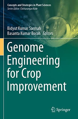 Genome Engineering For Crop Improvement (Concepts And Strategies In Plant Sciences)