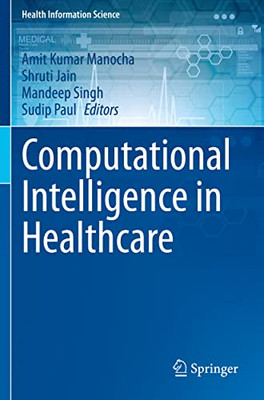 Computational Intelligence In Healthcare (Health Information Science)