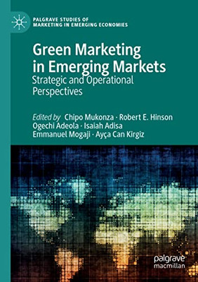 Green Marketing In Emerging Markets: Strategic And Operational Perspectives (Palgrave Studies Of Marketing In Emerging Economies)