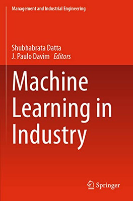 Machine Learning In Industry (Management And Industrial Engineering)